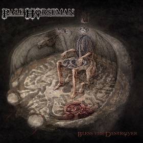 Pale Horseman : Bless the Destroyer